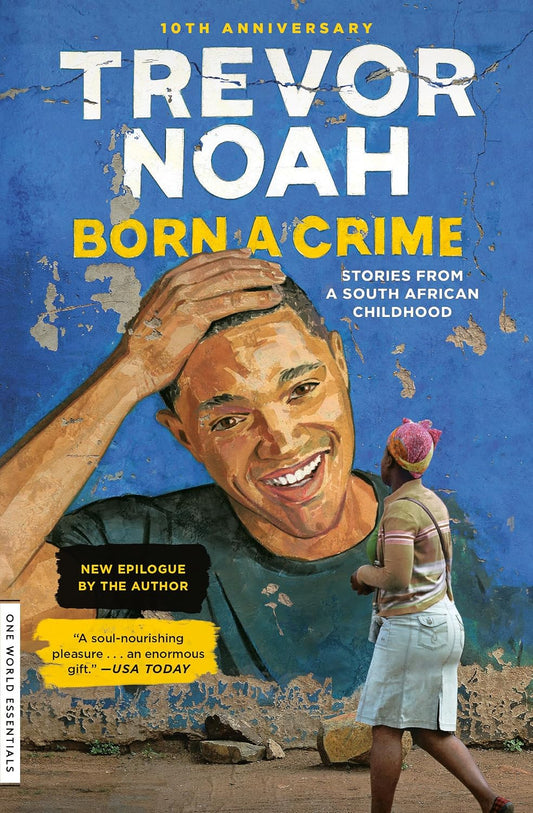 Born a Crime: Stories from a South African Childhood (One World Essentials)